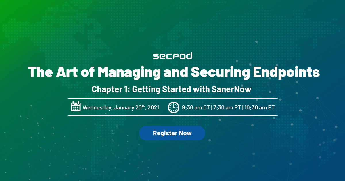 [SanerNow Webinar] The Art Of Securing And Managing Endpoints - Ch 1